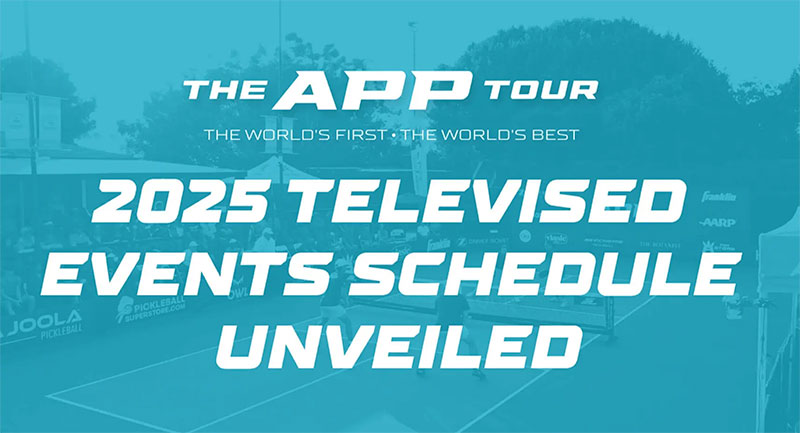 2025 televised APP Pickleball Tour schedule